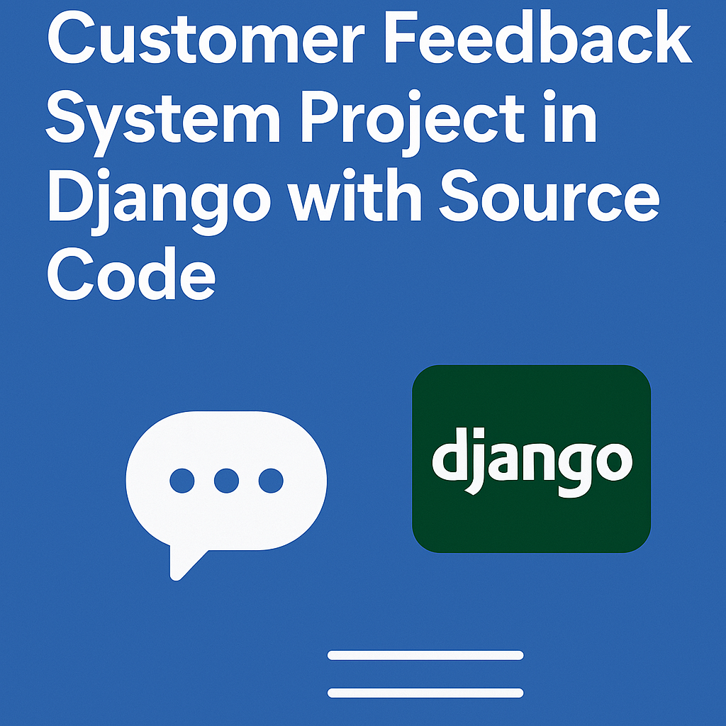 Build a Customer Feedback System in Django: Step-by-Step Guide with Source Code